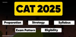CAT 2025: Syllabus, Exam Pattern, Eligibility Criteria, Notification, Registration, Exam Dates
