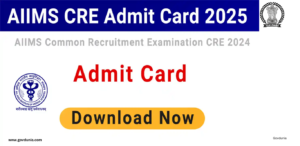 AIIMS CRE Admit Card 2025: Group B & C Hall Tickets @www.aiimsexams.ac.in